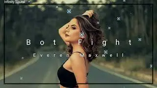 Everen Maxwell - Bot Fight (Infinity Sound)