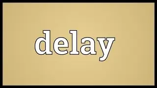 Delay Meaning