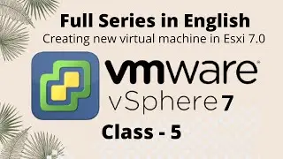 Creating Virtual Machine in VMware vSphere ESXi 7.0 Hypervisor | Virtual Machine Snapshot