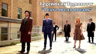 Legends of Tomorrow // "Leave me to dream"