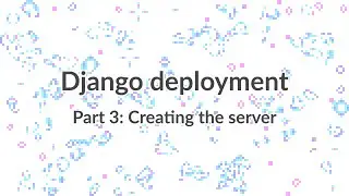 Simple Django Deployment (part 3): Creating the server