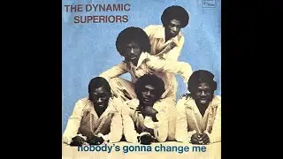 The Dynamic Superiors - Nobody's Gonna Change Me ℗ 1975