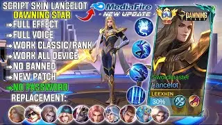 NEW Script Skin Lancelot Hero Dawning Star No Password | Full Effect Voice | New Patch