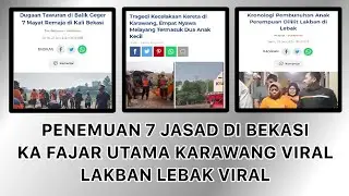 Tragedi KA Fajar Utama Karawang & Penemuan 7 Jasad di Kali Bekasi