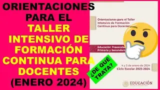 Soy Docente: ORIENTACIONES PARA EL TALLER INTENSIVO DE FORMACIÓN CONTINUA PARA DOCENTES (ENERO 2024)