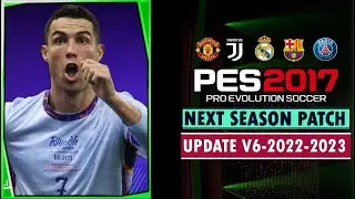 PES 2017 | NEXT SEASON PATCH 2023 V6 | 5/4/23 | PC