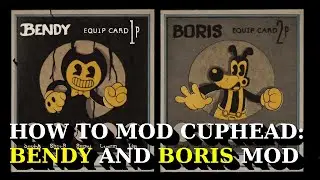 How To Mod Cuphead: Bendy and Boris Mod (PLEASE Read Description)