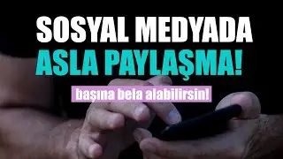 Bunları Sakın Paylaşma!