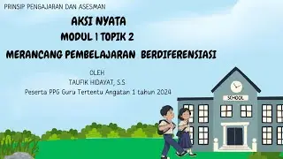 Aksi Nyata Modul 1 Topik 2|Merancang Pembelajaran Berdiferensiasi