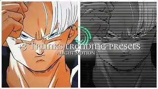+3 Trunks trending presets #4 [ Xml + QR + CC ] #trunks #dragonballz #alightmotion