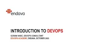 Goran Vasic - Introduction to DevOps | Endava DevOps Academy, October 2020