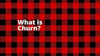 What is Churn?