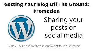 Getting your blog off the ground: Promotion: Sharing your posts on social media