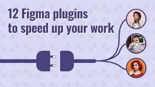 12 Figma plugins to speed up your work