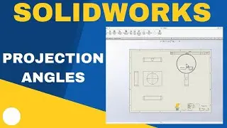 SolidWorks Basics: Understanding and Selecting Projection Angles