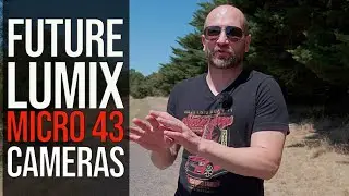 3 Future Lumix Micro Four Thirds Cameras for Everybody!