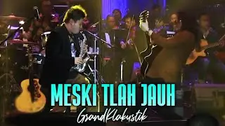 KLa Project - Meski Tlah Jauh (GrandKLakustik Show)