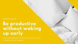Do you have to wake up early to be successful and productive?