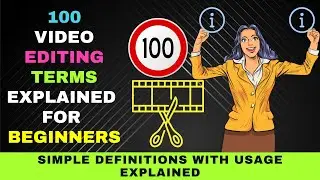 100 Video Editing Terms for the Beginner Simply Explained : Even Pros Will Learn Something Useful