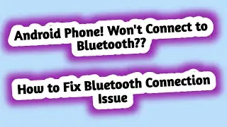 Android Phone Won't Connect to Bluetooth??How to Fix Bluetooth Connection Issue