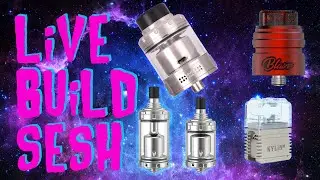LIVE Build Sesh - Blaze Solo RDA, Dreadnaught 2 RTA, Amazier MTL RTA, Kylin M Boro Tank