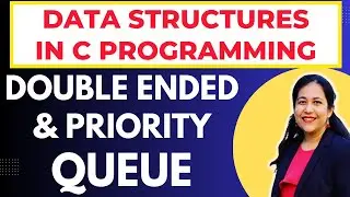 Double Ended Queue & Priority Queue Using Array | Data Structures in C Programming Language 