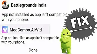 Fix App not installed as app isn't compatible with your phone in samsung and other phones