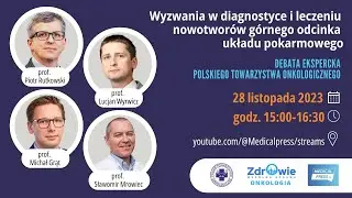 Wyzwania w diagnostyce i leczeniu nowotworów górnego odcinka układu pokarmowego