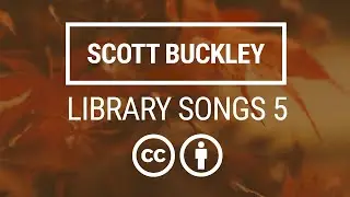 'Library Songs 5' [Full Album - Royalty-Free Music CC-BY] - Scott Buckley