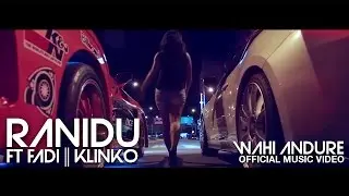 Ranidu Ft.FADI || KLINKO - Wahi Andure  ( Official Music Video - HD  )