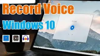 How to Record Voice on Your Windows 10