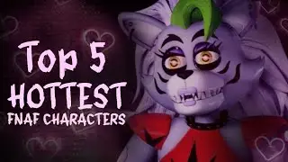 Top 5 HOTTEST FNaF Characters of All Time! (APRIL FOOLS 2023)