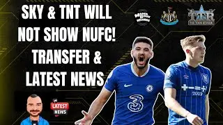 Sky & TNT Will Not Show NUFC! | Transfer & Latest News!