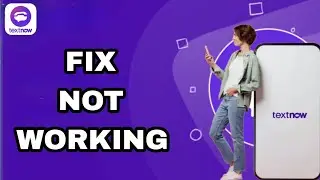How To Fix And Solve TextNow Not Working | Final Solution