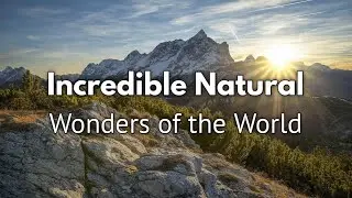 Incredible Natural Wonders of the World