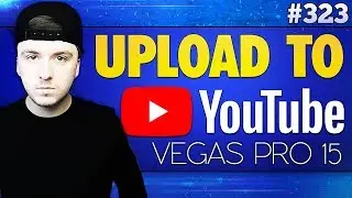 Vegas Pro 15: How To Upload Videos Directly To YouTube - Tutorial 