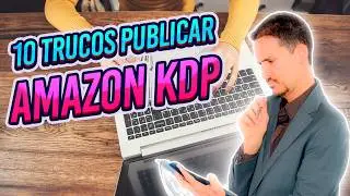 ✅10 Trucos al publicar en Amazon KDP