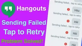 Sending Failed Tap to Retry Hangouts। Problem Solved