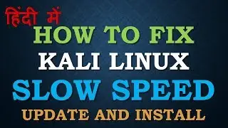 [ Hindi ] How to fix Kali Linux apt-get slow update and install? Solution apt-get slow speed problem