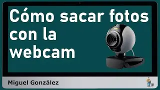 ¿Cómo sacar fotos con la webcam en Windows/Mac?