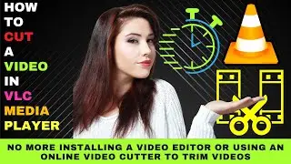 How to Cut a Video with VLC Media Player - Trim a Portion of a Video Clip Quickly and Easily