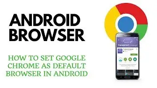 How to Set Google Chrome as Default Browser on Android- Tech Geeks