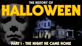 The History Of Halloween Part I - 'The Night He Came Home.'