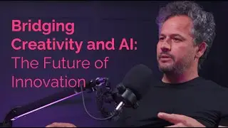 Ep18: Bridging Creativity and AI: The Future of Innovation