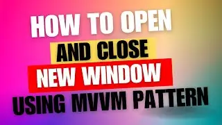 How to Open and Close new window using MVVM Pattern