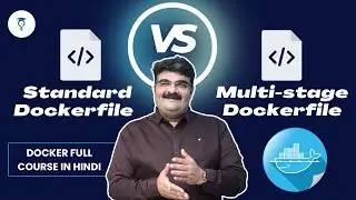 Episode 35/135 | Standard Dockerfile Vs Multi-stage Dockerfile | Multi-Stage Builds | In Hindi