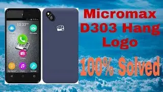 Micromax D303 hang & Logo 100% Solved
