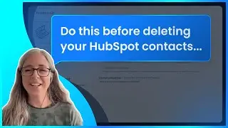 Do this before deleting your HubSpot contacts...