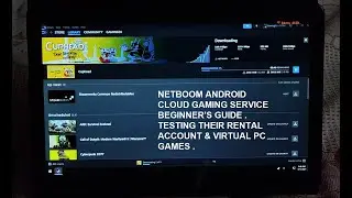 2023 Netboom Android Cloud Gaming Beginner's Guide | Testing its Rental Account & Virtual PC Games