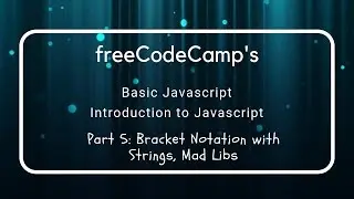 freeCodeCamp's Using Bracket Notation on Strings, Mad Libs, Intro to Javascript (5)